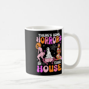 There's Some Horrors In This House Funny Horror Ch Coffee Mug