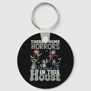 There's Some Horrors In This House Funny Horror Ch Key Ring