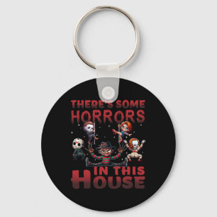 There's Some Horrors In This House Funny Horror Ch Key Ring