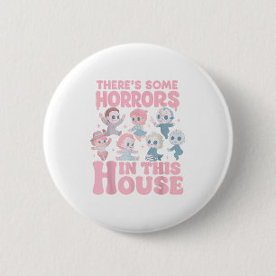 Theres Some Horrors In This House Funny Horror Cha 6 Cm Round Badge