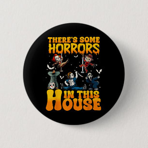 Theres Some Horrors In This House Funny Horror Cha 6 Cm Round Badge
