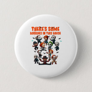 Theres Some Horrors In This House Funny Horror Cha 6 Cm Round Badge