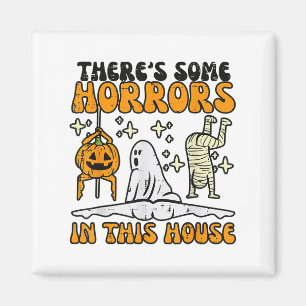 Theres Some Horrors In This House Funny Horror Cha Magnet