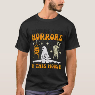 Theres Some Horrors In This House Funny Horror Cha T-Shirt