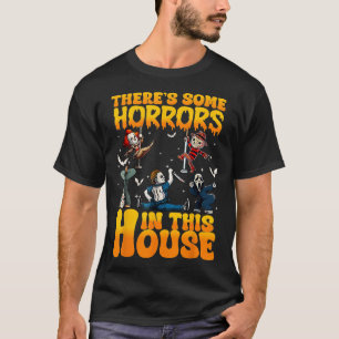 Theres Some Horrors In This House Funny Horror Cha T-Shirt