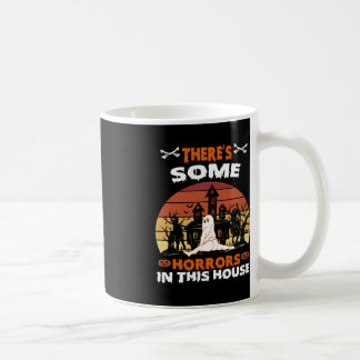 There's Some Horrors In This House Funny Retro Hal Coffee Mug
