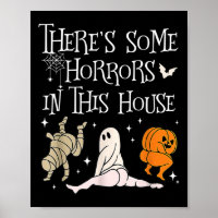 There's Some Horrors In This House Funny Saying
