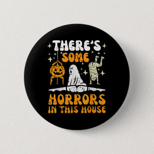 Theres Some Horrors In This House Ghost Halloween 6 Cm Round Badge