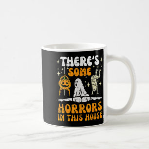 Theres Some Horrors In This House Ghost Halloween Coffee Mug