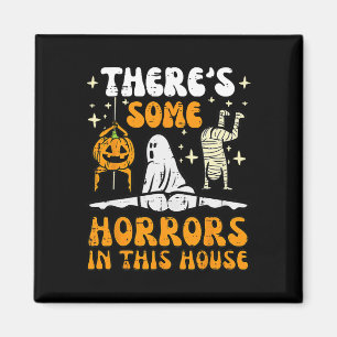There's Some Horrors In This House Ghost Halloween Magnet