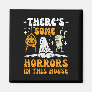 Theres Some Horrors In This House Ghost Halloween Magnet