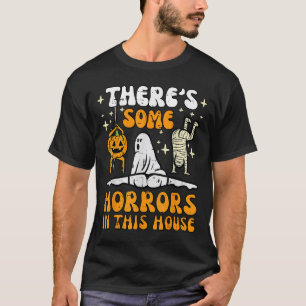 Theres Some Horrors In This House Ghost Halloween T-Shirt