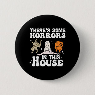 There's Some Horrors In This House Ghost Pumpkin H 6 Cm Round Badge