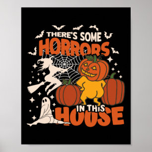 There's Some Horrors In This House Ghost Pumpkin H Poster