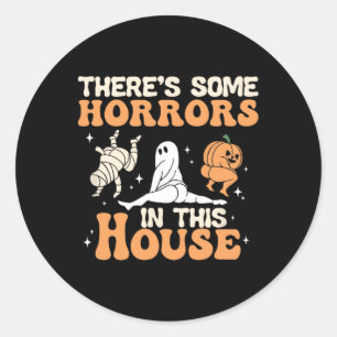 There's Some Horrors In This House Halloween Fun Classic Round Sticker
