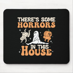 There's Some Horrors In This House Halloween Fun Mouse Pad