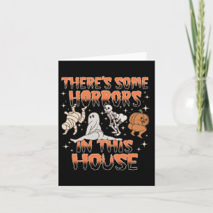 There's Some Horrors In This House Halloween Gifts Card