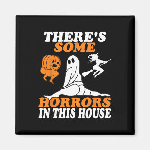 There's Some Horrors In This House Halloween Magnet