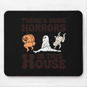 There's Some Horrors In This House Mouse Pad