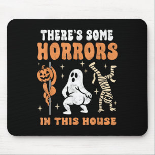 There's Some Horrors In This House Soky Halloween  Mouse Pad