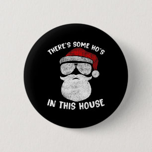 There's Some Ho's Ho's In This House Funny Santa C 6 Cm Round Badge