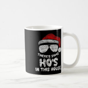 There's Some Ho's Ho's In This House Funny Santa C Coffee Mug