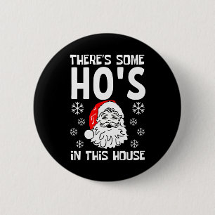 There's Some Ho's In The House Christmas 6 Cm Round Badge
