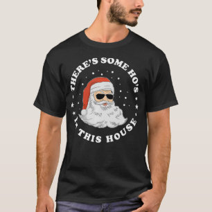 There's Some Hos In this House Christmas Funny San T-Shirt