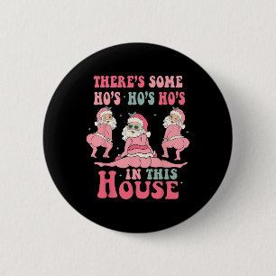 There's Some Hos In This House Christmas Pink Sant 6 Cm Round Badge