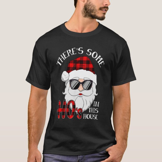 There's Some Hos In This House Christmas Santa Cla T-Shirt (Front)