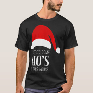 There's Some Hos In this House Christmas Santa Cla T-Shirt