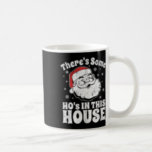 There's Some Ho's In This House Funny Christmas In Coffee Mug