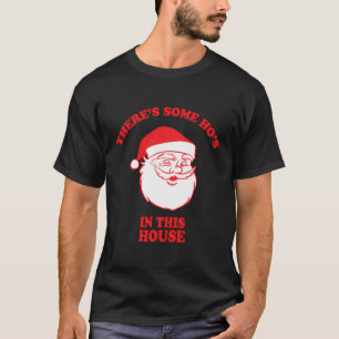 There'S Some Ho'S In This House Funny Christmas Sa T-Shirt