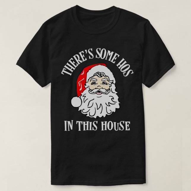 There's Some Hos In this House Funny Christmas San T-Shirt (Design Front)