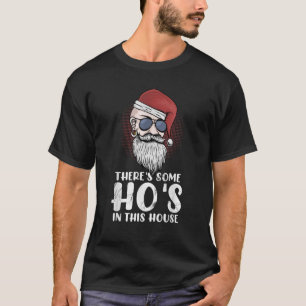 Theres Some Hos In This House Funny Christmas Sant T-Shirt