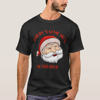 There's Some Hos In This House - Funny Santa Chris T-Shirt