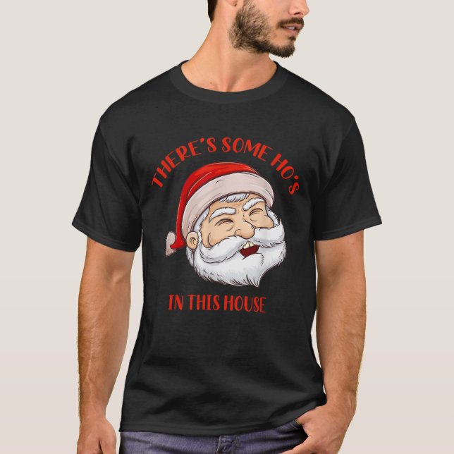 There's Some Hos In This House - Funny Santa Chris T-Shirt (Front)
