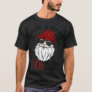 Theres Some Hos In this House Funny Santa Claus Ch T-Shirt