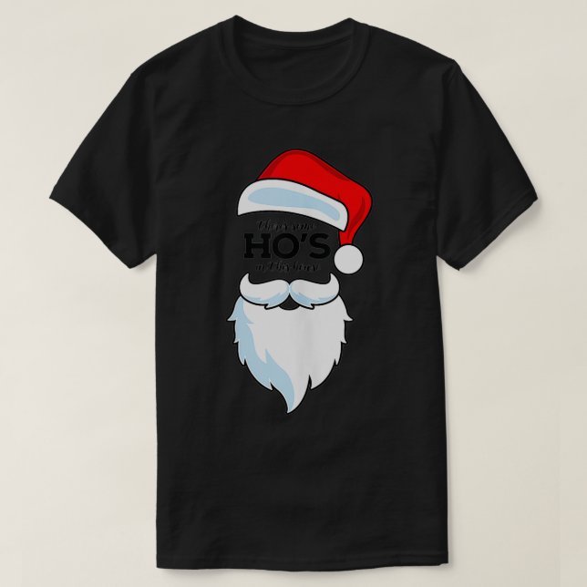 There's Some Ho's In This House Santa Clause  T-Shirt (Design Front)