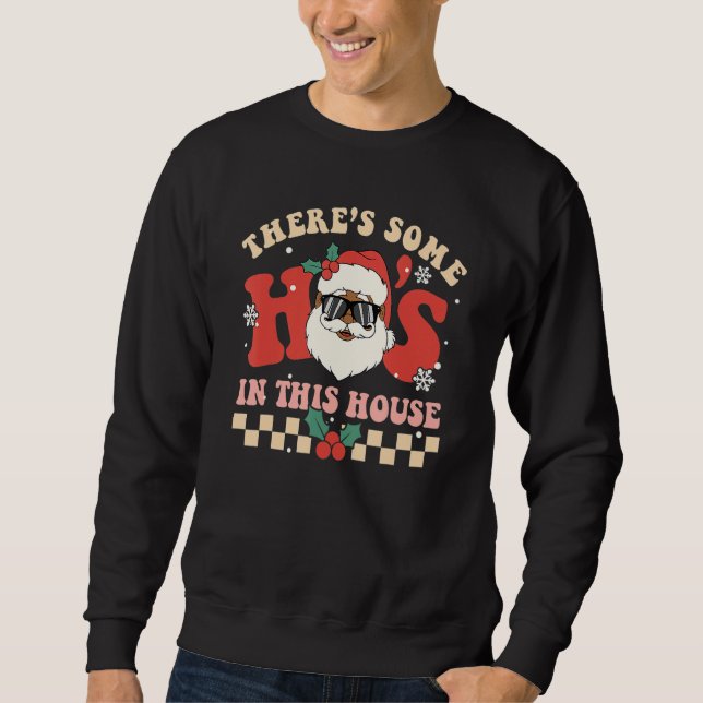 There's Some Ho's In This House Santa Retro Christ Sweatshirt (Front)