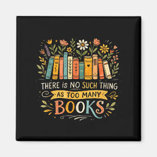 There's such thing as too many books bookworm magnet