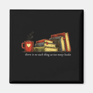 There's such thing as too many books classic book magnet