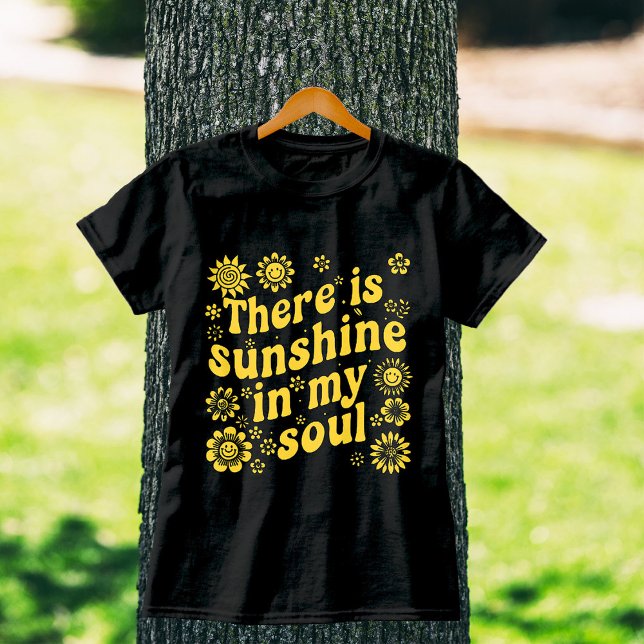 There's Sunshine in My Soul - Positive Retro Vibes T-Shirt (Creator Uploaded)