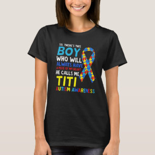 There's This Boy He Calls Me Titi Auntie Autism Aw T-Shirt