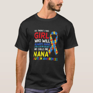 There's This Girl She Calls Me Nana Grandma Autism T-Shirt