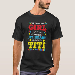 There's This Girl She Calls Me Titi Auntie Autism  T-Shirt