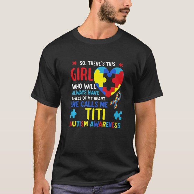 There's This Girl She Calls Me Titi Auntie Autism  T-Shirt (Front)