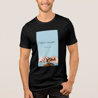 There's This Girl T-shirt  Tri-Blend Shirt