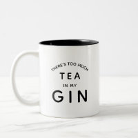 There's too much tea in my gin