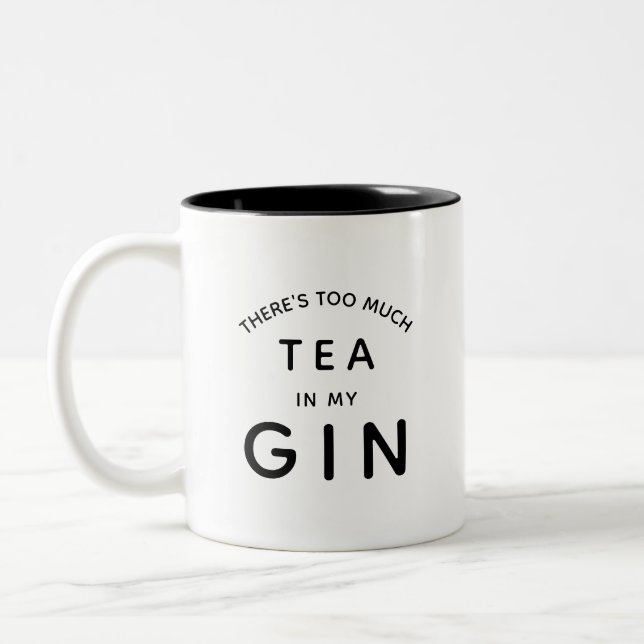 There's too much tea in my gin Two-Tone coffee mug (Left)